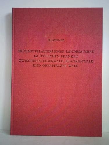 FruÌˆhmittelalterlicher Landesausbau im oÌˆstlichen Franken zwischen Steigerwald, Frankenwald und OberpfaÌˆlzer Wald (Monographien / ... Vor- und FruÌˆhgeschichte) (German Edition) (9783884670095) by Schwarz, Klaus