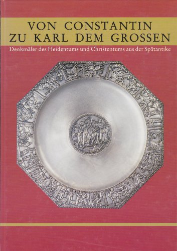 Imagen de archivo de Von Constantin zu Karl dem Grossen. Denkmler des Heidentums und Christentums aus der Sptantike. Katalog zur Ausstellung [.] im Historischen Museum der Pfalz Speyer. a la venta por Antiquariat Hentrich (Inhaber Jens Blaseio)