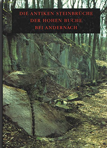 Die antiken Steinbrüche der Hohen Buche bei Andernach. - Mangartz, Fritz
