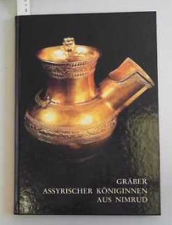 Beispielbild fr Graber Assyrischer Koniginnen aus Nimrud [Department of Antiquities and Heritage, Baghdad in verbindung mit dem Romisch-Germanischen Zentralmuseum forschungsinstitut fur for und fruhgeschichte] zum Verkauf von Windows Booksellers