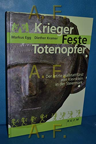 9783884670897: Krieger Feste Totenopfer: Der letzte Hallstattfrst von Kleinklein in der Steiermark (Livre en allemand)