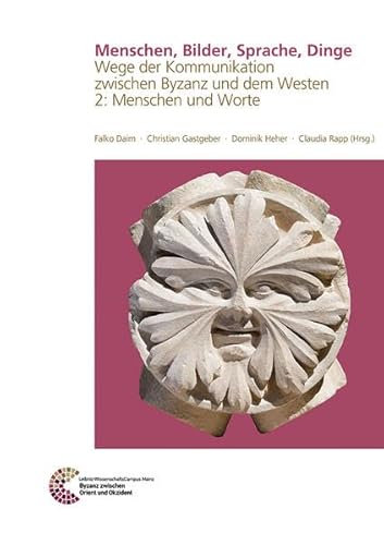 Beispielbild fr Menschen, Bilder, Sprache, Dinge: Wege der Kommunikation zwischen Byzanz und dem Westen. Band 2: Menschen und Worte. Studien zur Ausstellung "Byzanz und der Westen. 1000 vergessene Jahre. zum Verkauf von Thomas Emig