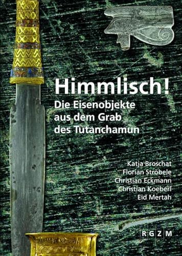 9783884673041: Himmlisch!: Die Eisenobjekte Aus Dem Grab Des Tutanchamun
