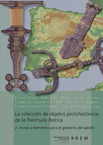 Imagen de archivo de La coleccion de objetos protohistoricos de la Peninsula Iberica: 2: Armas y elementos para el gobierno del caballo a la venta por Kennys Bookshop and Art Galleries Ltd.