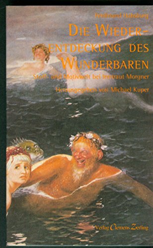 Stock image for Die Wiederentdeckung des Wunderbaren. Stoff- und Motivwelt bei Irmtraud Morgner. for sale by Antiquariat Hentrich (Inhaber Jens Blaseio)