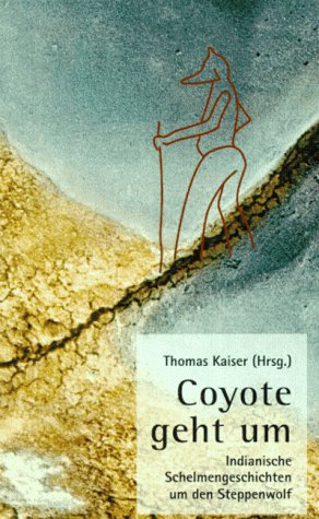9783884680551: Coyote geht um. Indianische Schelmen - Geschichten um den Steppenwolf