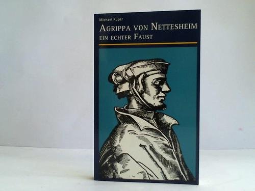 Agrippa von Nettesheim. Ein echter Faust