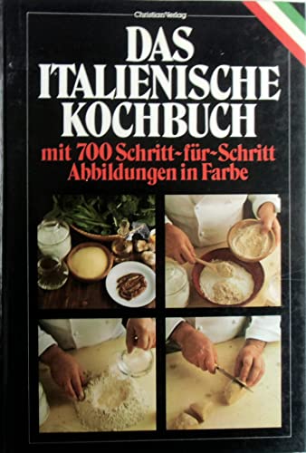 Das italienische Kochbuch : d. besten Orig.-Rezepte d. ital. Küche mit 700 Schritt-für-Schritt-Abb. in Farbe. aus d. Ital. übers. u. bearb. von Barbara Evers - Evers, Barbara (Mitwirkender)