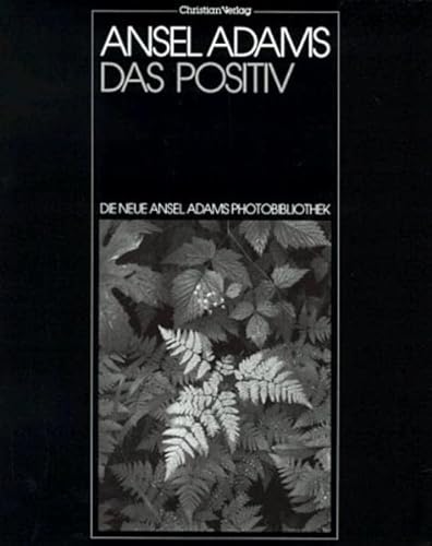 Stock image for Die neue Ansel Adams Photobibliothek, Das Positiv als photographisches Bild for sale by medimops