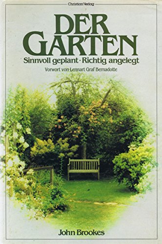 9783884720851: Der Garten. Sinnvoll geplant, richtig angelegt