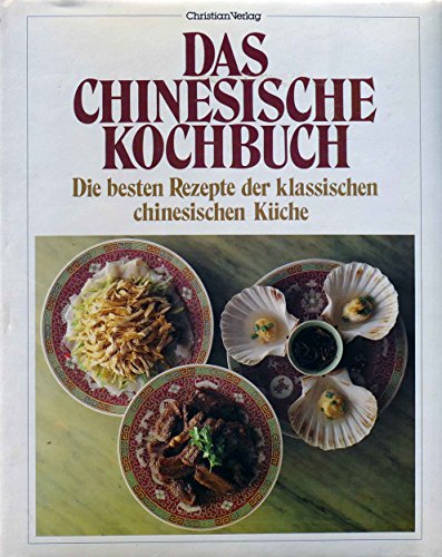 Imagen de archivo de Das Chinesische Kochbuch. Die besten Rezepte der klassischen chinesischen Kche. a la venta por medimops