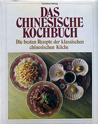 Stock image for Das Chinesische Kochbuch. Die besten Rezepte der klassischen chinesischen Kche. for sale by medimops