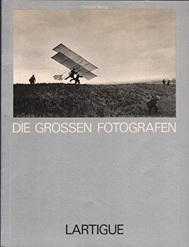 Lartigue, Jacques-Henri. In der Reihe : Die grossen Fotografen.