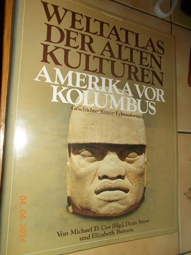Amerika vor Kolumbus -- - Reihe : Weltatlas der Alten Kulturen - Geschichte - Kunst - Lebensformen -