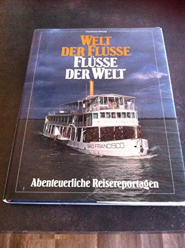 Imagen de archivo de Welt der Flsse - Flsse der Welt Abenteuerliche Reisereportagen a la venta por Bildungsbuch