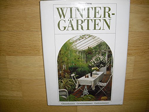 Imagen de archivo de Wintergrten. Glasanbauten, Gewchshuser, Gartenzimmer a la venta por medimops