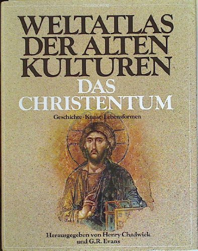 Weltatlas der alten Kulturen. Das Christentum. Geschichte, Kunst, Lebensform