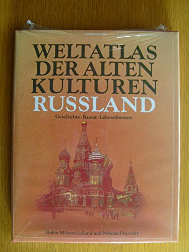 Weltatlas der alten Kulturen; Teil: Russland. von u. Nikolai Dejevsky. [Aus d. Engl. übertr. von Gertraude Wilhelm] - Milner-Gulland, Robin