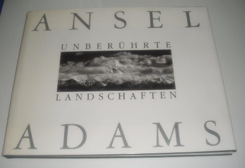 Unberührte Landschaften. Hrsg. von Andrea G. Stillman. Einl. von William A. Turnage. [Aus dem Engl. übertr. von Barbara Kinter und Anne Leopold], - Adams, Ansel und William A. Turnage,