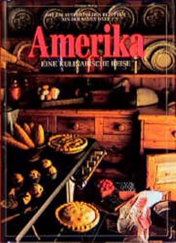 Amerika. Eine kulinarische Reise. Mit 250 authentischen Rezepten aus der neuen Welt.