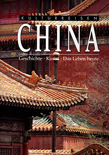 Beispielbild fr China : Geschichte - Kunst - das Leben heute. hrsg. von Robert E. Murowchick. [Aus dem Engl. bers. von Dagmar Ahrens] / Kulturreisen zum Verkauf von Antiquariat Buchhandel Daniel Viertel