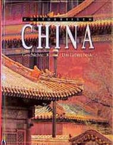 9783884722459: China : Geschichte - Kunst - das Leben heute. hrsg. von Robert E. Murowchick. [Aus dem Engl. bers. von Dagmar Ahrens] / Kulturreisen