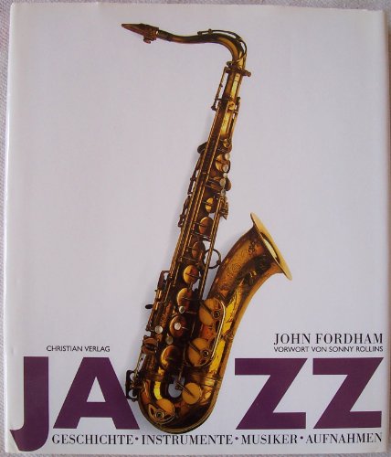 9783884722510: Jazz. Geschichte - Instrumente - Musiker - Aufnahmen