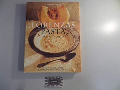 Beispielbild fr Lorenzas Pasta. 200 Originalrezepte fr italienische Nudelgerichte zum Verkauf von medimops