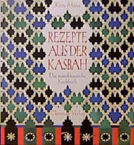 9783884723739: Rezepte aus der Kasbah: Das marokkanische Kochbuch - Kitty Morse