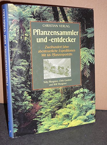 Stock image for Pflanzensammler und -entdecker: 200 Jahre abenteuerliche Expeditionen Mit 66 Pflanzenportrts for sale by bookdown