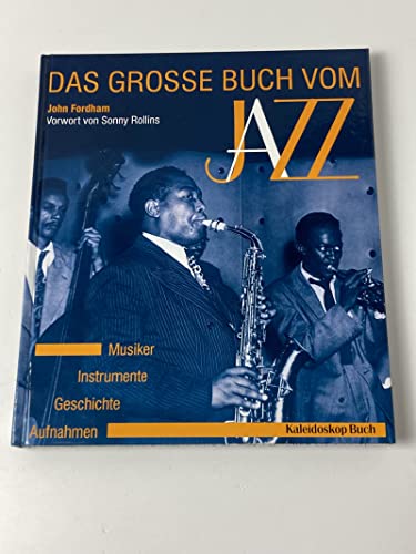 Beispielbild fr Das groe Buch vom Jazz. Musiker, Instrumente, Geschichte, Aufnahmen zum Verkauf von medimops