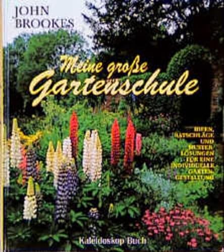 Stock image for Meine groe Gartenschule - Ideen, Ratschlge und Musterlsungen fr eine individuelle Gartengestaltung for sale by Sammlerantiquariat