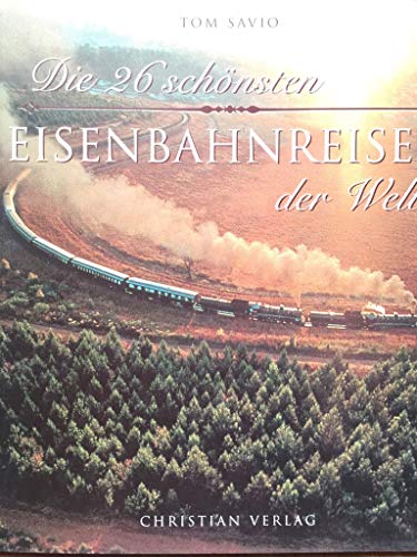 Stock image for Die 26 schnsten Eisenbahnreisen der Welt for sale by Antiquariat  Angelika Hofmann