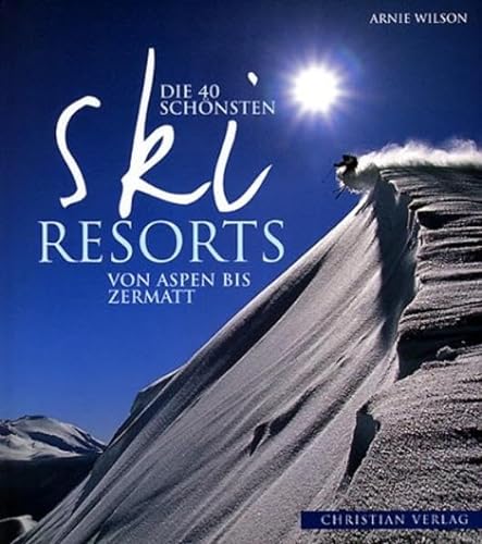 9783884725320: Die 40 schnsten Ski-Resorts: Von Aspen bis Zermatt
