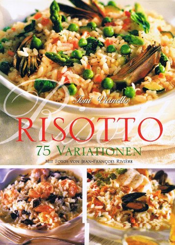 Stock image for Risotto - 75 Variationen Toni Vianello and Jean-Francois Riviere for sale by tomsshop.eu