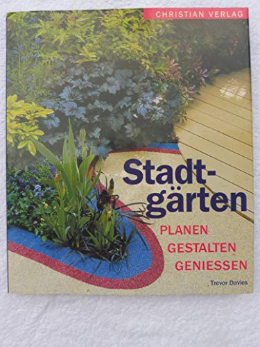 Beispielbild fr Stadtgrten : planen, gestalten, genieen. Trevor Davies. [Aus dem Engl. bers. von Christa Klus-Neufanger. Red.: Barbara Kiesewetter] zum Verkauf von Hbner Einzelunternehmen