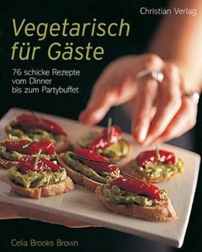 Imagen de archivo de Vegetarisch fr Gste. 76 Rezepte vom Dinner bis zum Partybufett a la venta por medimops