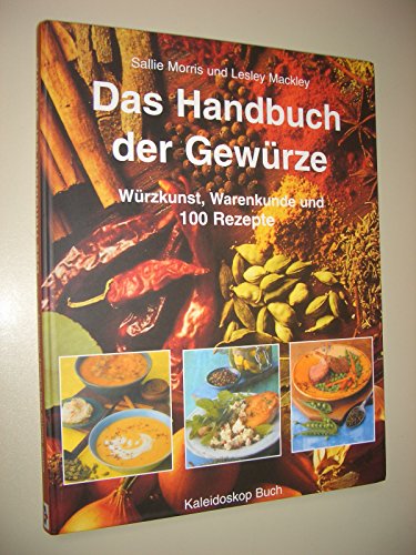 9783884725924: Das Handbuch der Gewrze: Wrzkunst, Warenkunde und 100 Rezepte