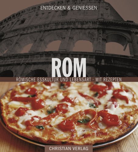 Rom : Römische Esskultur und Lebensart [mit Rezepten] Text und Rezepte von Maureen B. Fant.Fotogr...