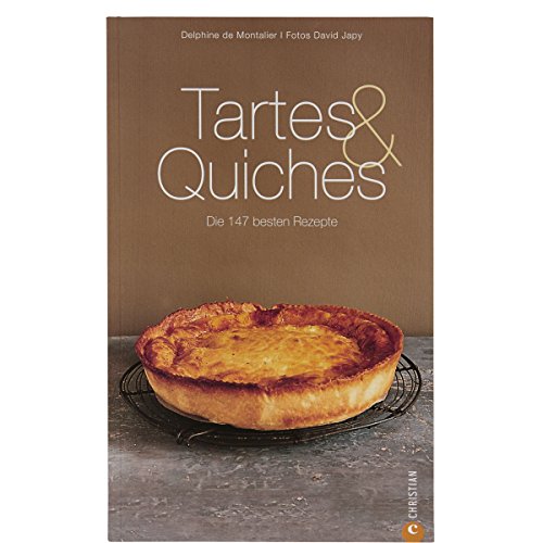 Beispielbild fr Tartes & Quiches: Die 147 besten Rezepte zum Verkauf von medimops