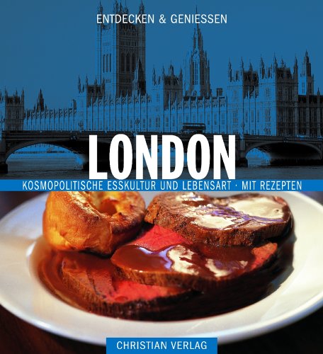 Beispielbild fr London : Kosmopolitische Esskultur und Lebensart [mit Rezepten] Text und Rezepte von Sybil Kapoor.Fotografien von Jean-Blaise Hall.Herausgegeben von Chuck Williams.Aus dem Englischen bersetzt von Natascha Afanassjew / Entdecken und geniessen. zum Verkauf von Antiquariat KAMAS