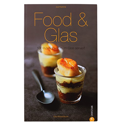 Stock image for Food & Glas: 100 K stlichkeiten im Glas serviert for sale by AwesomeBooks
