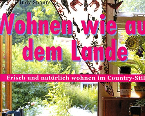Stock image for Wohnen wie auf dem Lande: Frisch und natrlich wohnen im Country-Stil for sale by medimops