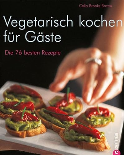 Imagen de archivo de Vegetarisch kochen fr Gste: Die 76 besten Rezepte a la venta por medimops