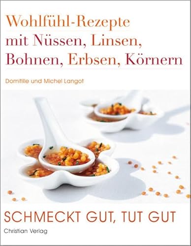 Beispielbild fr Schmeckt gut, tut gut: Wohlfhl-Rezepte mit Nssen, Linsen, Bohnen, Erbsen, Krnern zum Verkauf von medimops