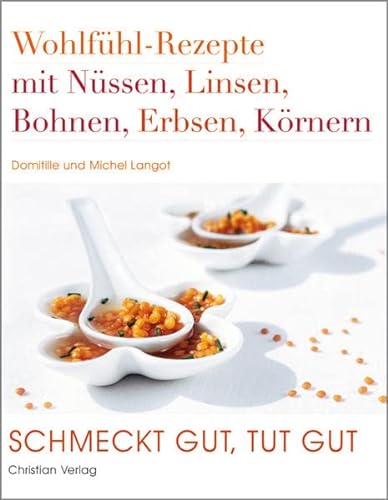 9783884729335: Schmeckt gut, tut gut: Wohlfhl-Rezepte mit Nssen, Linsen, Bohnen, Erbsen, Krnern