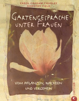 Stock image for Gartengesprche unter Frauen: Vom Pflanzen, Wachsen und Vergehen for sale by medimops