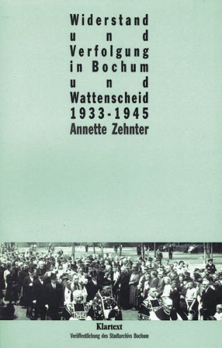 Beispielbild fr Widerstand und Verfolgung in Bochum und Wattenscheid, 1933-1945 (Vero ffentlichung des Stadtarchivs Bochum) (German Edition) zum Verkauf von HPB-Red