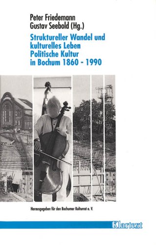 9783884740095: Struktureller Wandel und kulturelles Leben. Politische Kultur in Bochum 1860-1990
