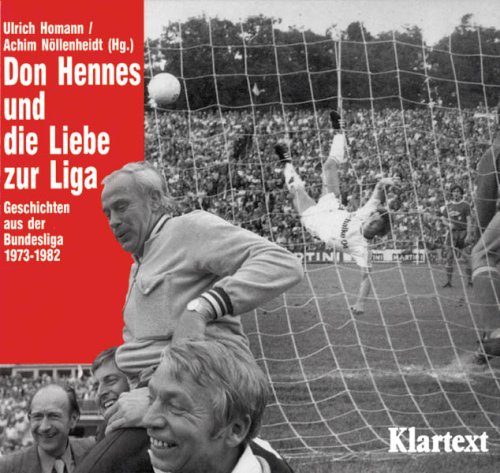 9783884740187: Don Hennes und die Liebe zur Liga. Geschichten aus der Bundesliga 1973 - 1982